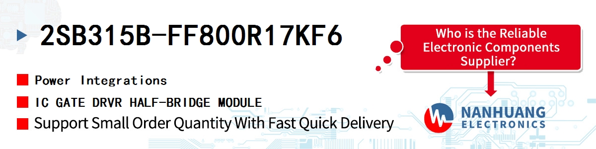 2SB315B-FF800R17KF6 Power Integrations IC GATE DRVR HALF-BRIDGE MODULE
